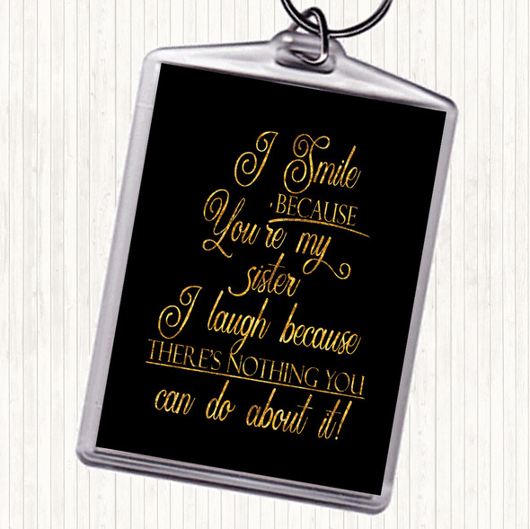 Black Gold I Smile Because Sister Quote Bag Tag Keychain Keyring