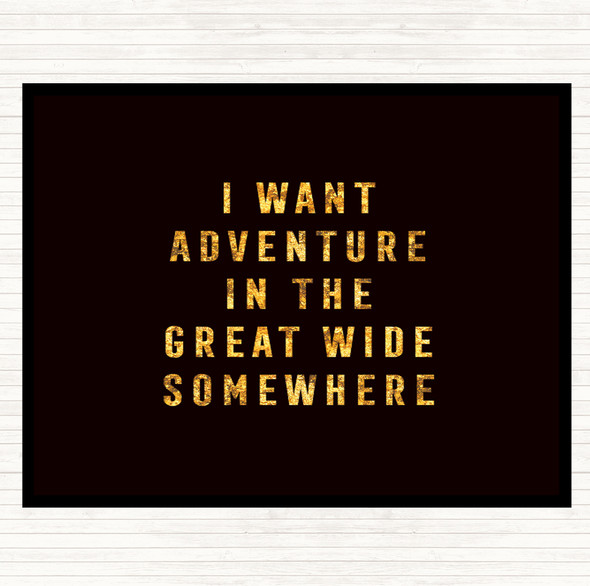 Black Gold I Want Adventure Quote Mouse Mat Pad