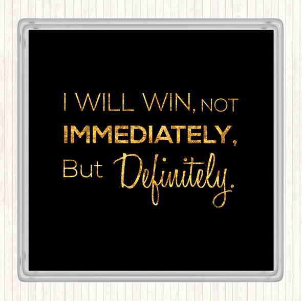 Black Gold I Will Win Quote Drinks Mat Coaster