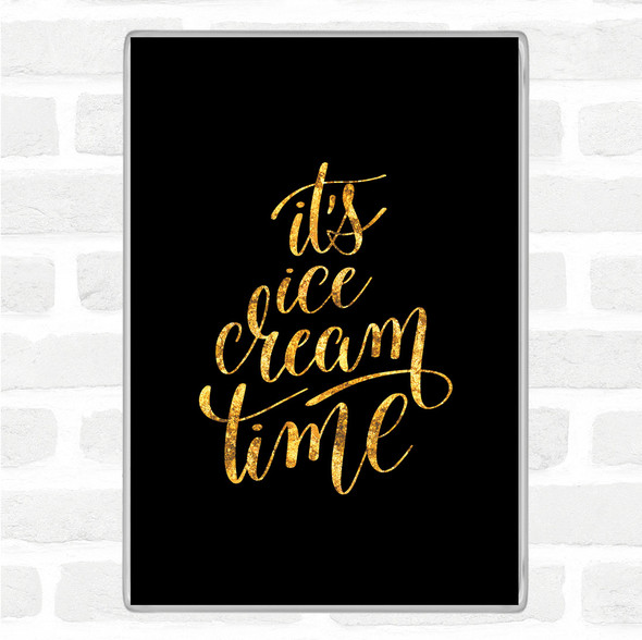 Black Gold Ice Cream Time Quote Jumbo Fridge Magnet