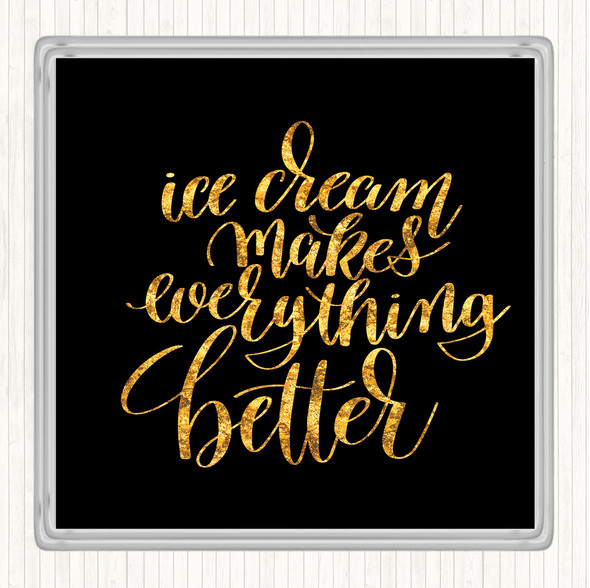 Black Gold Ice Cream Quote Drinks Mat Coaster