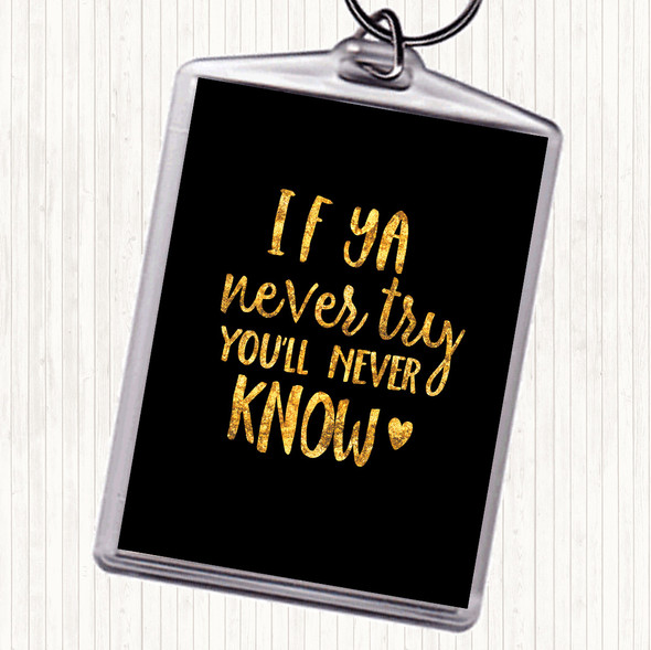 Black Gold If Ya Never Try You'll Never Know Quote Bag Tag Keychain Keyring