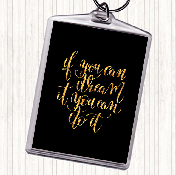 Black Gold If You Can Dream It You Can Do It Quote Bag Tag Keychain Keyring