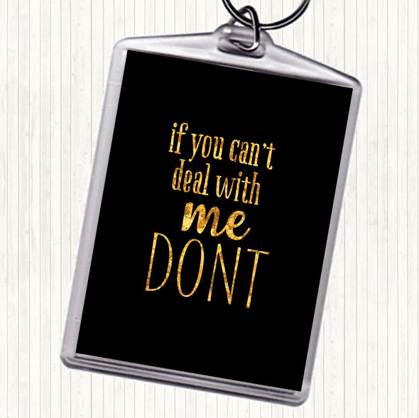Black Gold If You Cant Deal With Me Quote Bag Tag Keychain Keyring