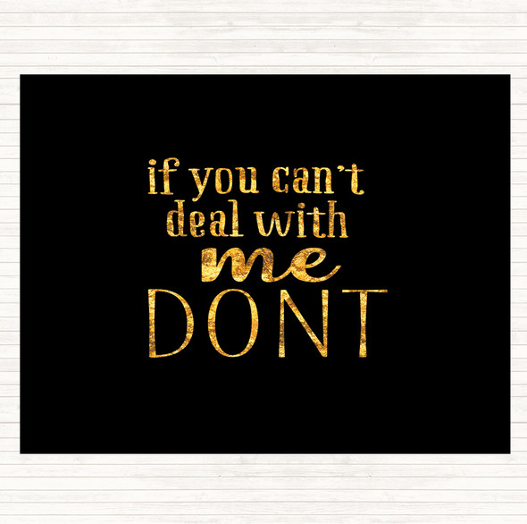 Black Gold If You Cant Deal With Me Quote Dinner Table Placemat