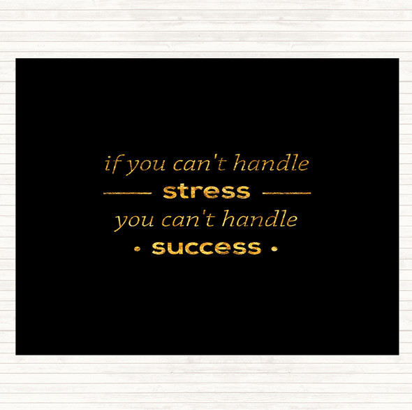 Black Gold If You Cant Handle Stress Quote Mouse Mat Pad