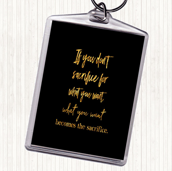 Black Gold If You Don't Sacrifice Quote Bag Tag Keychain Keyring