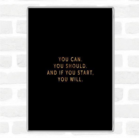 Black Gold If You Start You Will Quote Jumbo Fridge Magnet