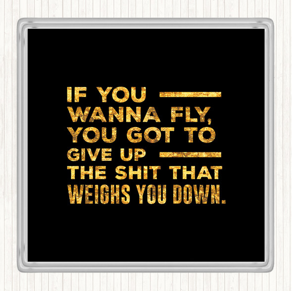 Black Gold If You Wanna Fly Quote Drinks Mat Coaster