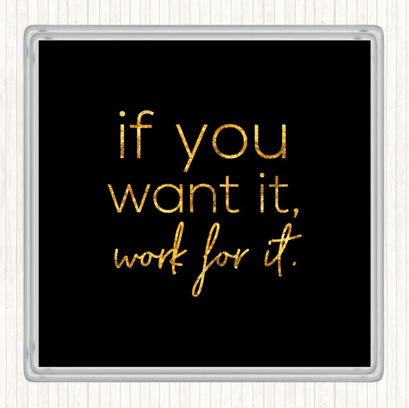Black Gold If You Want It Quote Drinks Mat Coaster