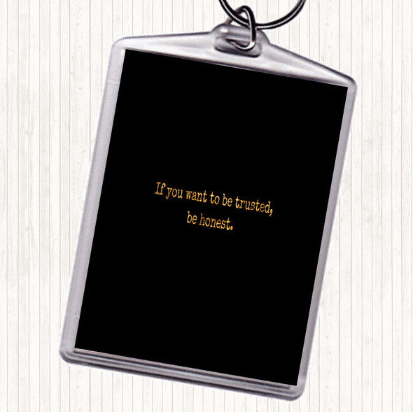 Black Gold If You Want To Be Trusted Be Honest Quote Bag Tag Keychain Keyring