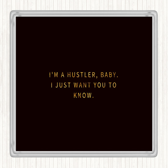 Black Gold I'm A Hustler Baby Quote Drinks Mat Coaster