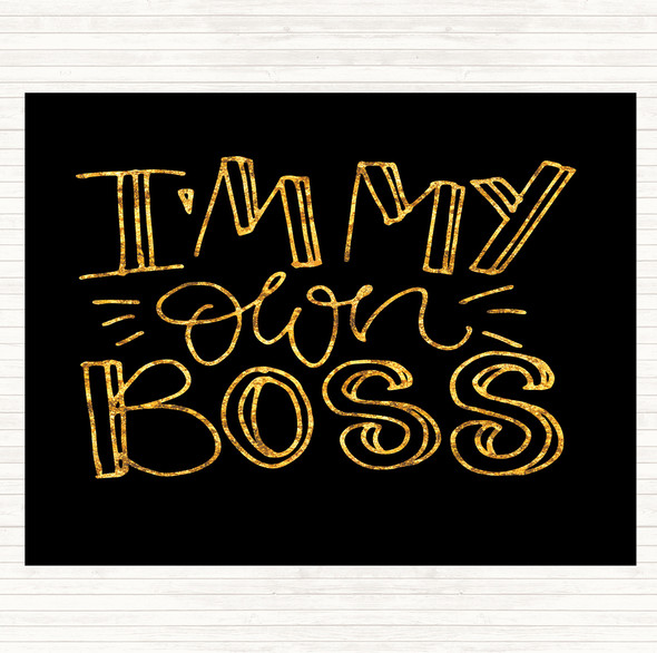 Black Gold I'm My Own Boss Quote Mouse Mat Pad