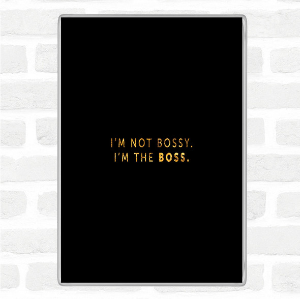 Black Gold I'm The Boss Quote Jumbo Fridge Magnet