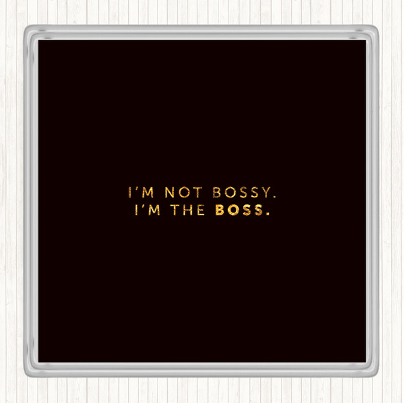 Black Gold I'm The Boss Quote Drinks Mat Coaster