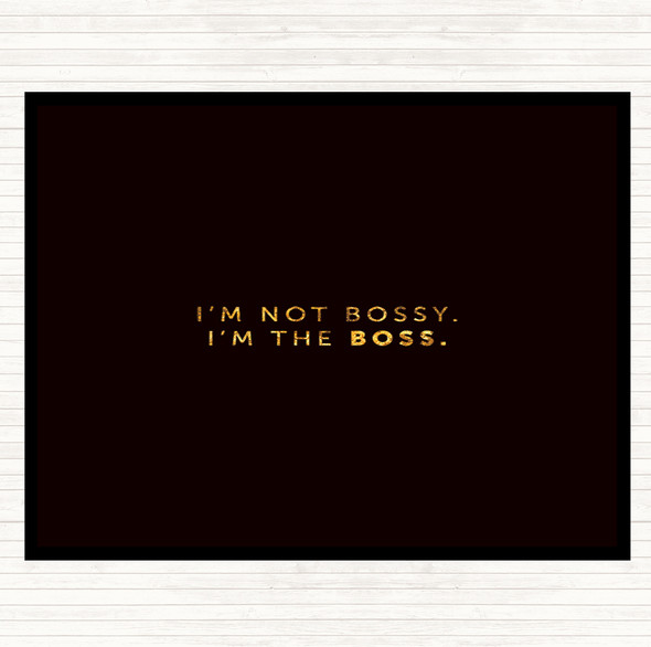 Black Gold I'm The Boss Quote Dinner Table Placemat