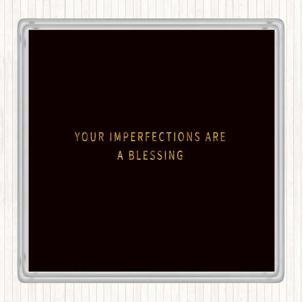 Black Gold Imperfections Are A Blessing Quote Drinks Mat Coaster