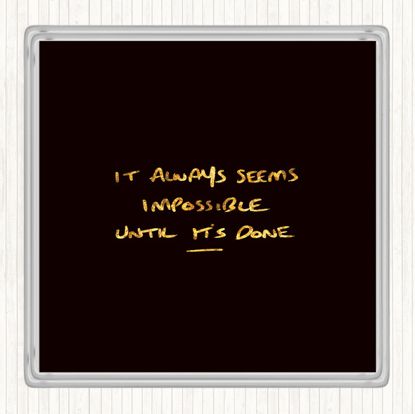 Black Gold Impossible Until Its Done Quote Drinks Mat Coaster