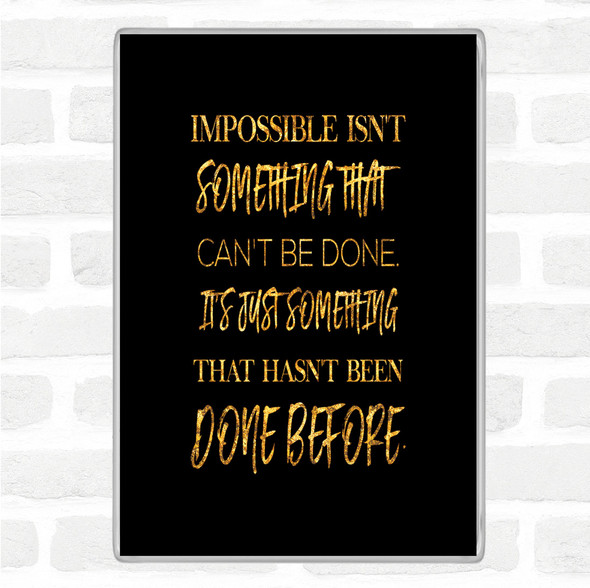 Black Gold Impossible Quote Jumbo Fridge Magnet