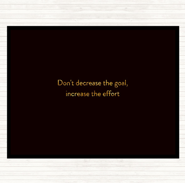 Black Gold Increase The Effort Quote Mouse Mat Pad