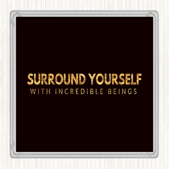 Black Gold Incredible Beings Quote Drinks Mat Coaster