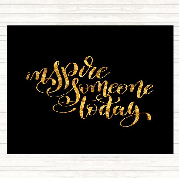 Black Gold Inspire Someone Today Quote Dinner Table Placemat