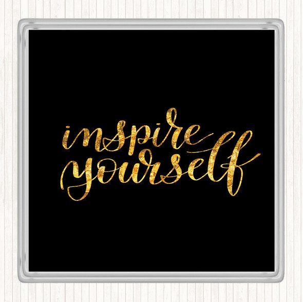 Black Gold Inspire Yourself Quote Drinks Mat Coaster