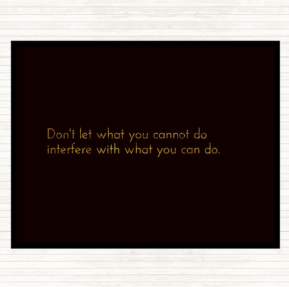 Black Gold Interfere With What You Can Do Quote Mouse Mat Pad