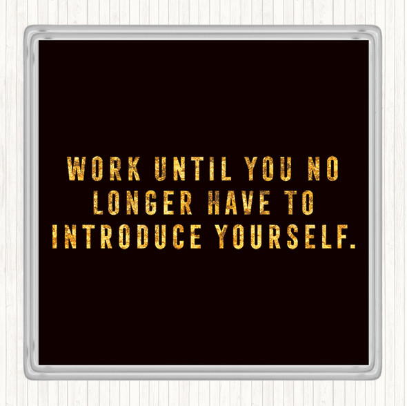 Black Gold Introduce Yourself Quote Drinks Mat Coaster