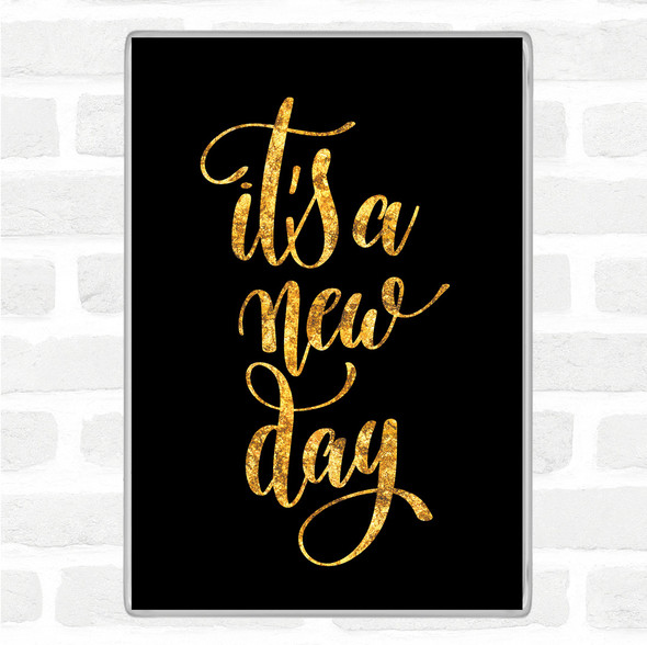 Black Gold Its A New Day Quote Jumbo Fridge Magnet