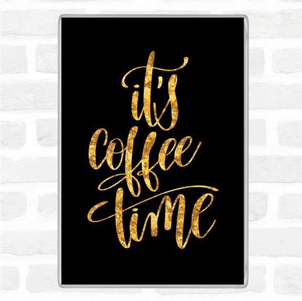 Black Gold It's Coffee Time Quote Jumbo Fridge Magnet