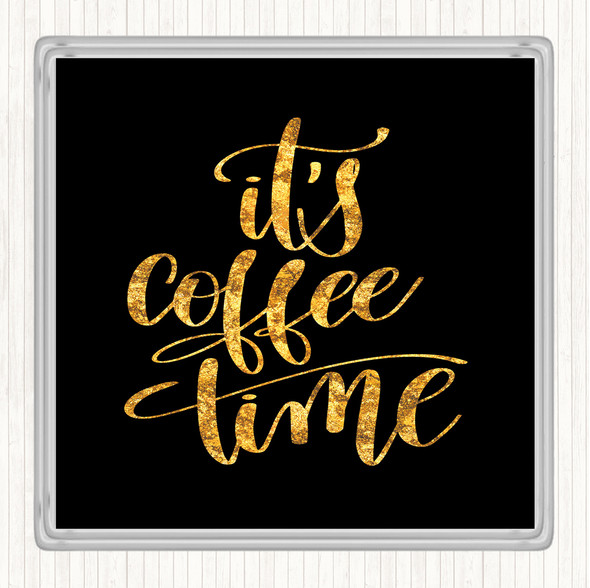 Black Gold It's Coffee Time Quote Drinks Mat Coaster