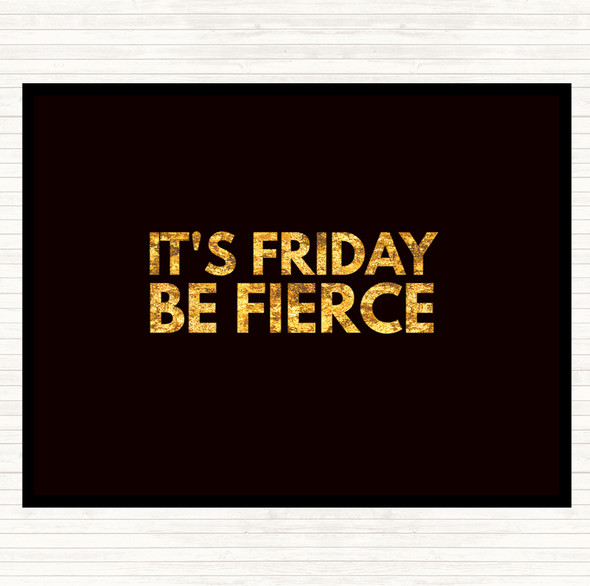 Black Gold Its Friday Be Fierce Quote Mouse Mat Pad