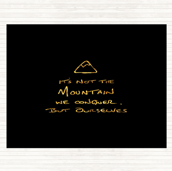 Black Gold Its Not The Mountain Quote Mouse Mat Pad