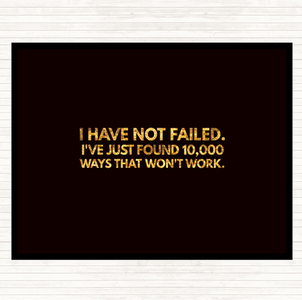 Black Gold I've Not Failed Just Found 10000 Ways That Don't Work Quote Mouse Mat Pad