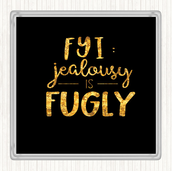 Black Gold Jealousy is Ugly Quote Drinks Mat Coaster