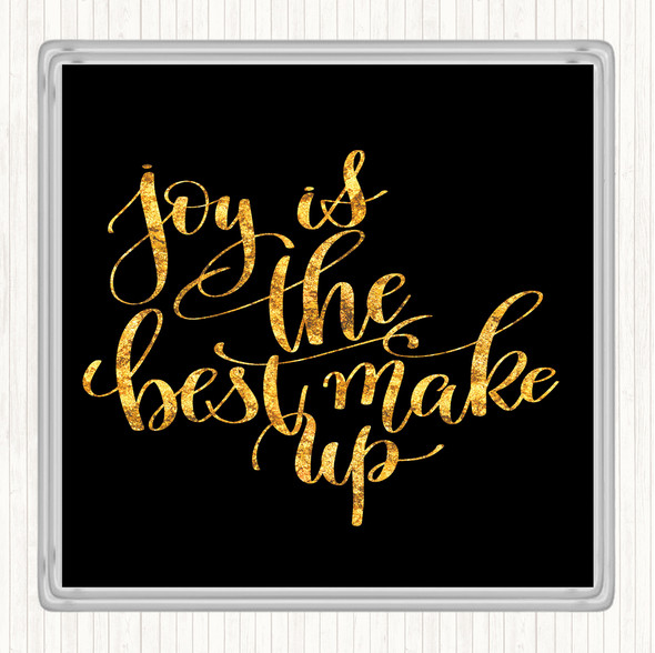 Black Gold Joy Best Make Up Quote Drinks Mat Coaster