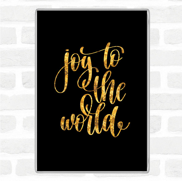 Black Gold Joy To The World Quote Jumbo Fridge Magnet