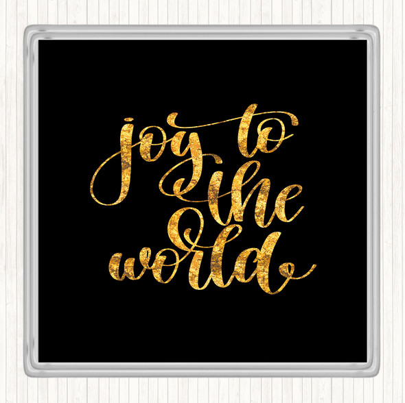 Black Gold Joy To The World Quote Drinks Mat Coaster