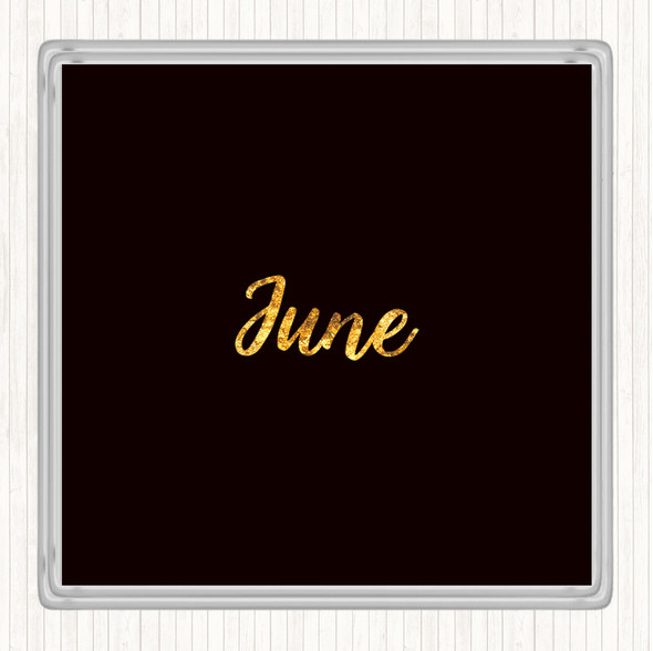 Black Gold June Quote Drinks Mat Coaster