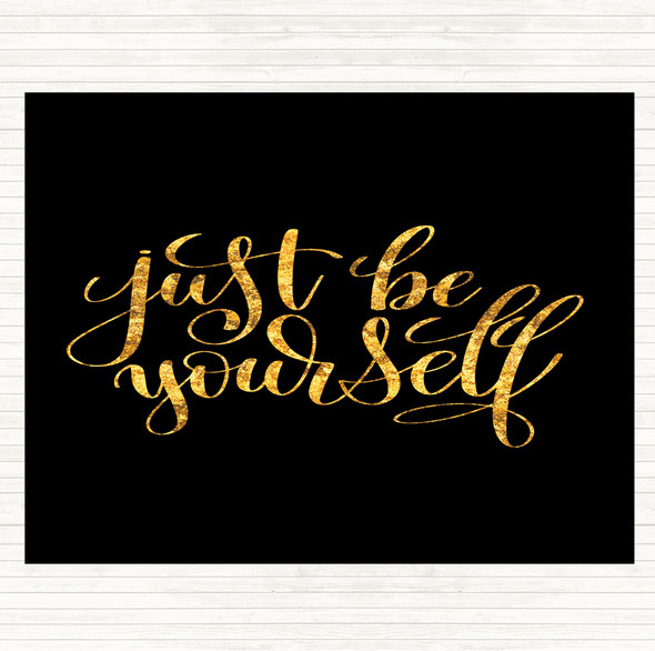 Black Gold Just Be Yourself Quote Mouse Mat Pad