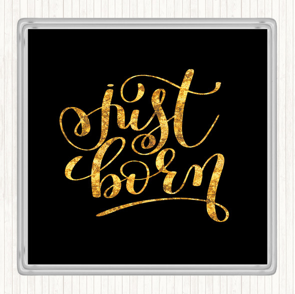 Black Gold Just Born Quote Drinks Mat Coaster
