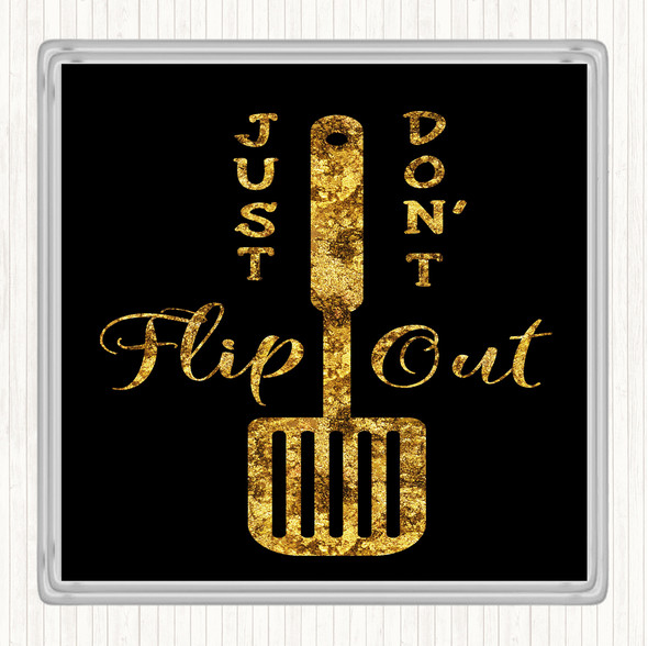Black Gold Just Don't Flip Out Quote Drinks Mat Coaster