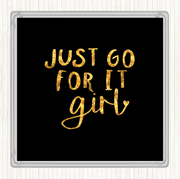 Black Gold Just Go For It Girl Quote Drinks Mat Coaster