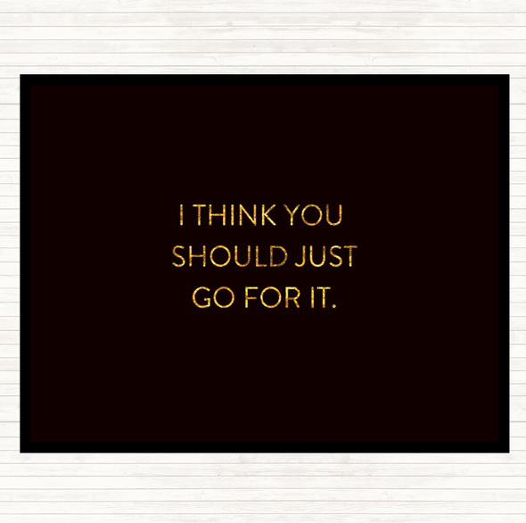 Black Gold Just Go For It Quote Mouse Mat Pad