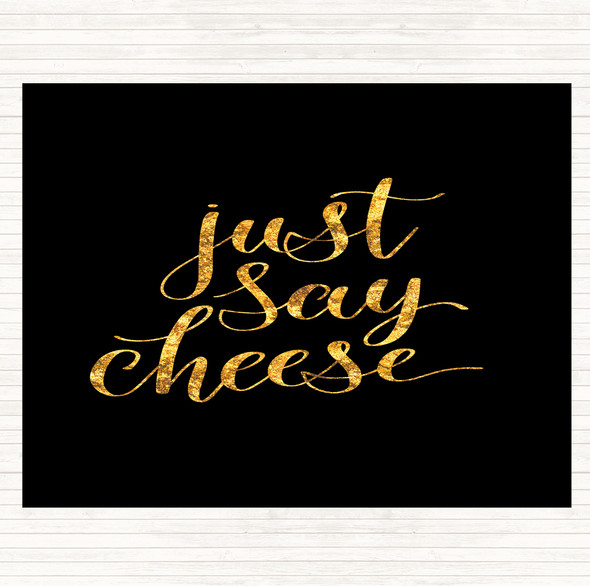 Black Gold Just Say Cheese Quote Mouse Mat Pad
