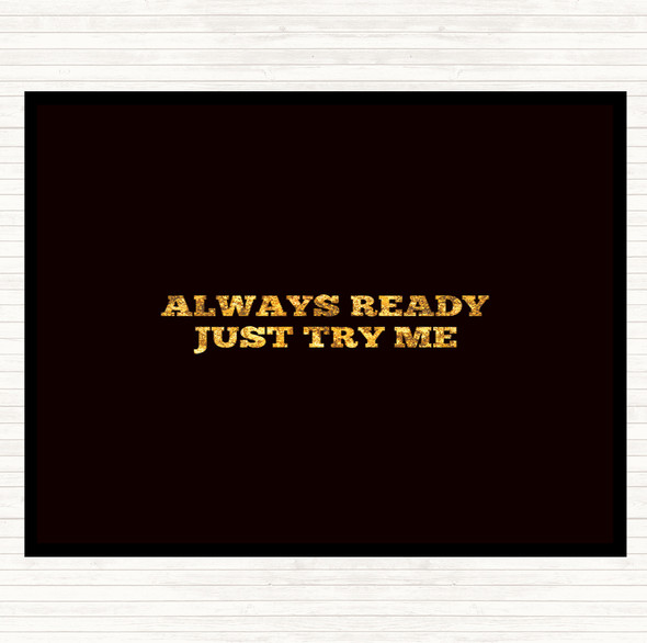 Black Gold Just Try Me Quote Dinner Table Placemat
