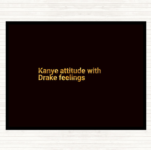 Black Gold Kanye Attitude With Drake Feelings Quote Mouse Mat Pad