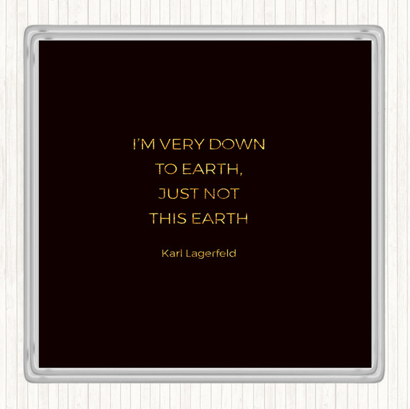 Black Gold Karl Down To Earth Quote Drinks Mat Coaster