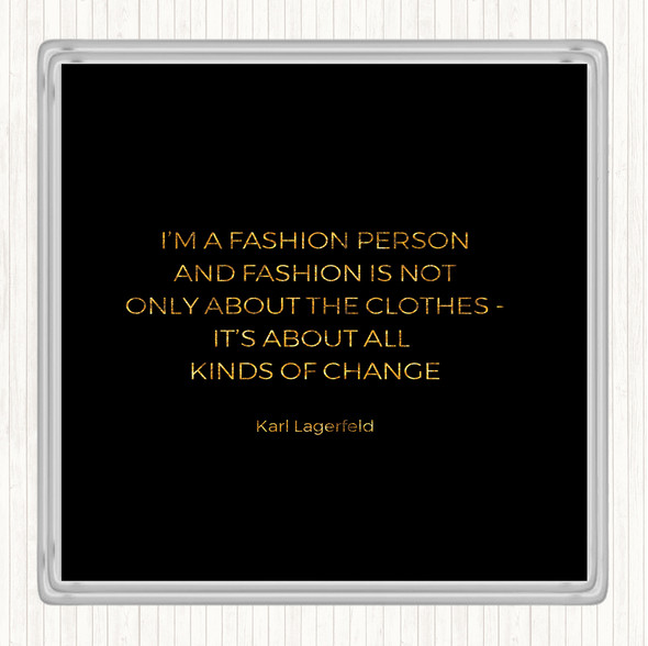Black Gold Karl Lagerfield Fashion About Change Quote Drinks Mat Coaster